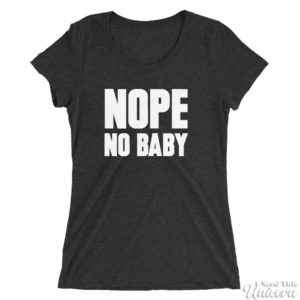 Nope, No Baby T-Shirt